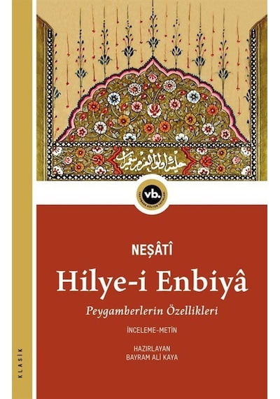 Hilye-i Enbiya: Peygamberlerin Özellikleri - Neşati - VakıfBank Kültür Yayınları