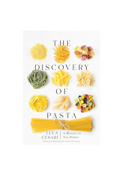 The Discovery Of Pasta: A History İn Ten Dishes