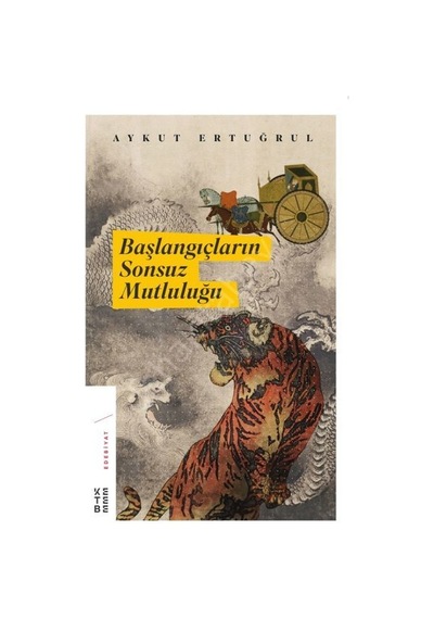 Başlangıçların Sonsuz Mutluluğu - Aykut Ertuğrul - Ketebe