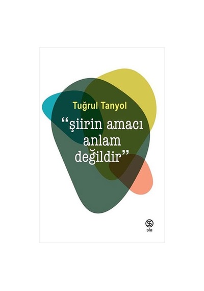 Şiirin Amacı Anlam   Değildir