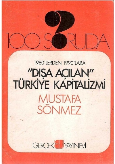 100 Soruda Dışa Açılan Türkiye Kapitalizmi - Mustafa Sönmez