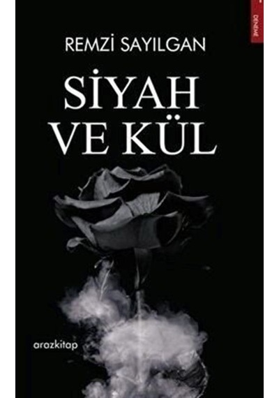 Siyah Ve Kül / Remzi Sayılgan