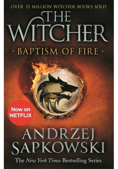 Baptism of Fire: Witcher 3  Now a major Netflix show (The Witcher) - Andrzej Sapkowski - Orion Books