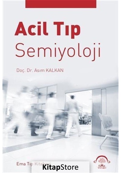 Acil Tıp Semiyoloji - Asım Kalkan - Ema Tıp Kitabevi