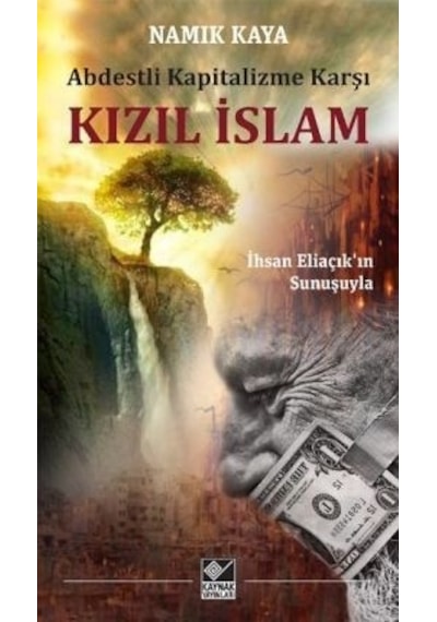 Abdestli Kapitalizme Karşı Kızıl İslam - Namık Kaya - Kaynak Yayınları