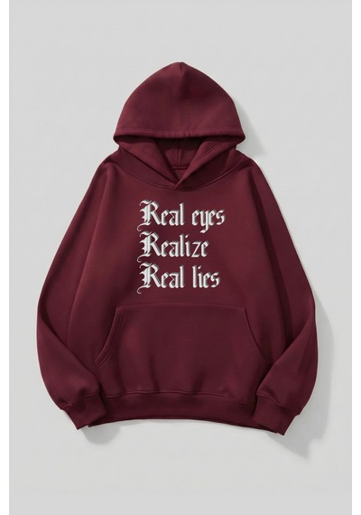 Uyguntarz Unisex Yumuşak Dokulu Real Eyes Realize Real Lies Baskılı Tasarım Oversize 3 İplik Hoodie Sweatshirt Bordo