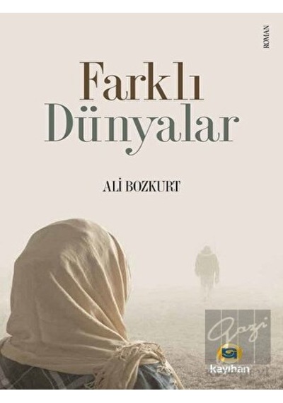 Farklı Dünyalar - Ali Bozkurt - Kayıhan Yayınları