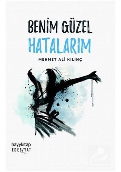 Benim Güzel Hatalarım / Mehmet Ali Kılınç