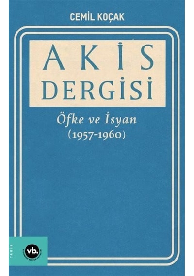 Akis Dergisi - Öfke ve İsyan 1957-1960 2. Cilt - Cemil Koçak - VakıfBank Kültür Yayınları