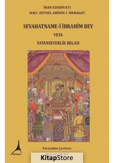 Seyahatname-i İbrahim Bey veya Vatanseverlik Belası - Hacı Zeynel Abidin-i Meragai - Alter Yayınları
