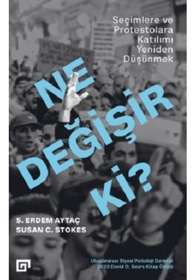 Ne Değişir Ki? - Seçimlere ve Protestolara Katılımı Yeniden Düşünmek - S. Erdem Aytaç - Koç Üniversitesi Yayınları