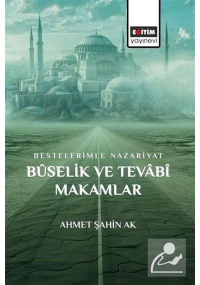 Bestelerimle Nazariyat Bûselik Ve Tevabî Makamlar / Ahmet Şahi...