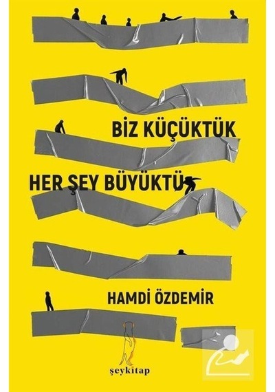 Biz Küçüktük Her Şey Büyüktü - Hamdi Özdemir - ŞEY Kitap