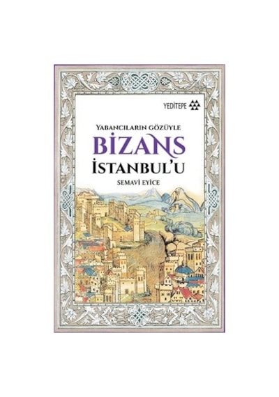 Bizans'a Yabancıların Gözüyle: Tarihsel Ve Kültürel Analiz