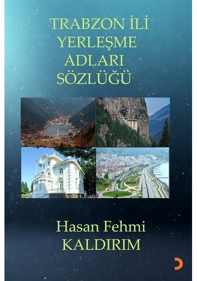 Trabzon İli Yerleşme Adları Sözlüğü / Hasan Fehmi Kaldırım