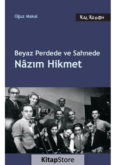 Beyaz Perdede ve Sahnede Nazım Hikmet - Oğuz Makal - Kalkedon