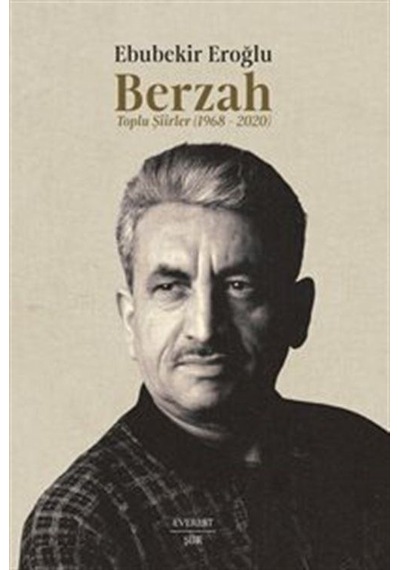 Berzah & Toplu Şiirler 1968-2020 / Ebubekir Eroğlu