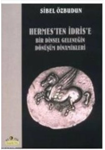 Hermes'ten İdris'e Bir Dinsel Geleneğin Dön. - Sibel Özbudun - Ütopya Yayınevi