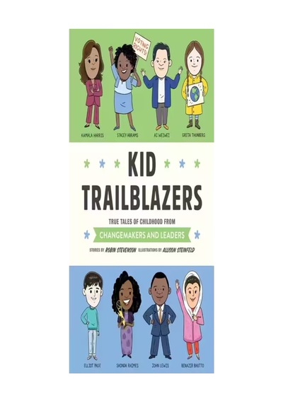Kid Trailblazers: True Tales Of Childhood From Changemakers And Leaders Kid Legends