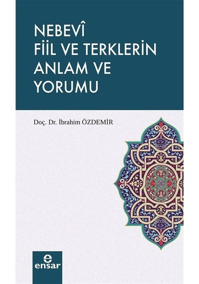 Nebev Fiil ve Terklerin Anlam ve Yorumu - H. İbrahim Özdemir - Ensar Neşriyat