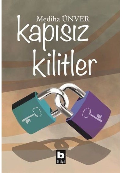 Kapısız Kilitler - Mediha Ünver - Bilgi Yayınevi