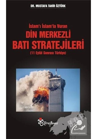 İslam'ı İslam'la Vuran Din Merkezli Batı Stratejileri - Mustafa Tahir Öztürk - Yeni Boyut