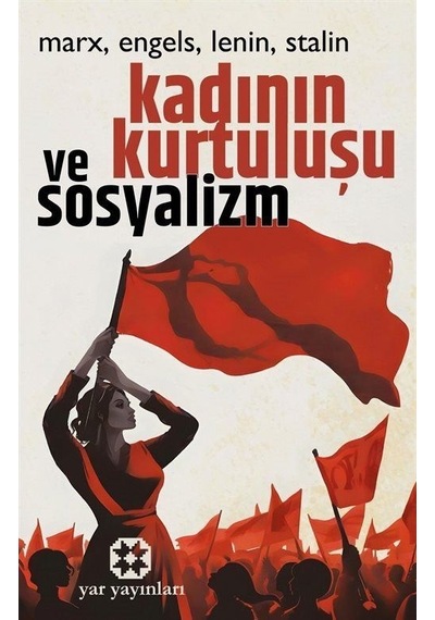 Kadının Kurtuluşu ve Sosyalizm - Friedrich Engels - Yar Yayınları