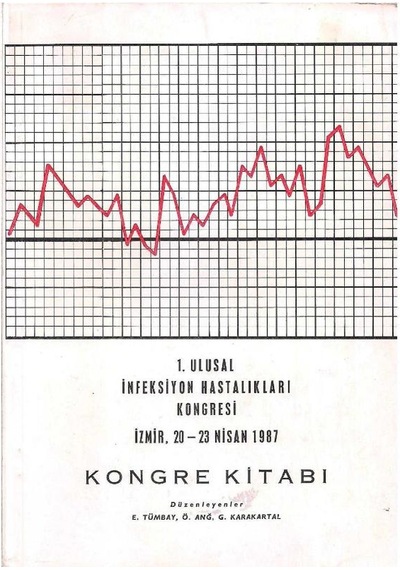 1. Ulusal İnfeksiyon Hastalıkları Kongresi / İzmir, 20-23 Nisan 1987 Kongre Kitabı