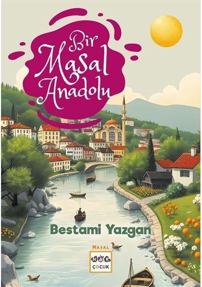 Bir Masal Anadolu / Bestami Yazgan