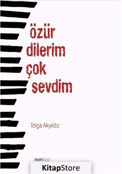 Özür Dilerim Çok Sevdim - Tolga Akyıldız - Esen Kitap