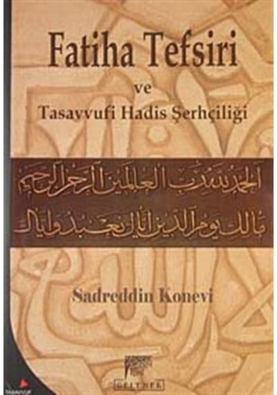 Fatiha Tefsiri ve Tasavvufi Hadis Şerhçiliği - Sadreddin Konevi - Gelenek Yayınları