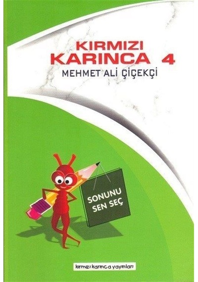 Sonunu Sen Seç - Kırmızı Karınca 4 - Mehmet Ali Çiçekçi - Kırmızı Karınca Yayınları