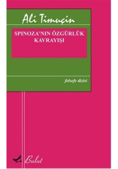 Spinoza'nın Özgürlük Kavrayışı - Ali Timuçin - Bulut Yayınları