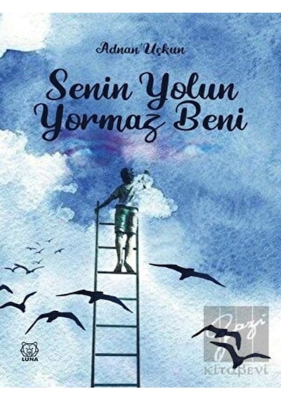 Senin Yolun Yormaz Beni - Adnan Uçkun - Luna Yayınları