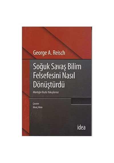 Soğuk Savaş Bilim Felsefesini Nasıl Dönüştürdü: Mantığın Buzlu Yokuşlarına Sku: Smgstke4d9257e4e
