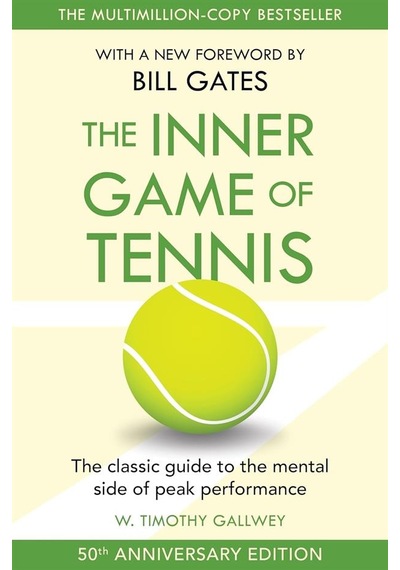 The Inner Game Of Tennis The Ultimate Guide To The Mental Side Of