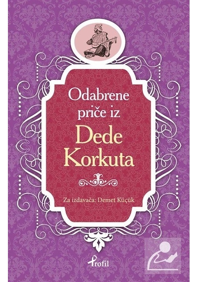 Dede Korkut - Boşnakça Seçme Hikayeler - Demet Küçük - Profil Kitap