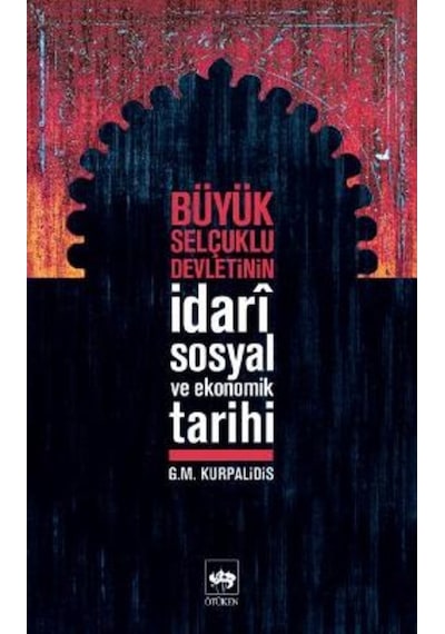 Büyük Selçuklu Devletinin Idari Sosyal Ve Ekonomik Tarihi