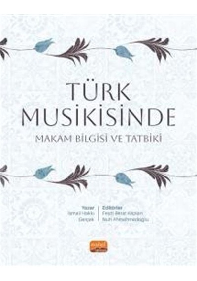 Türk Musikisinde Makam Bilgisi ve Tatbiki - İsmail Hakkı Gerçek - Nobel Bilimsel Eserler