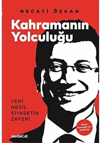 Kahramanın Yolculuğu: Yeni Nesil Siyasetin Zaferi - Ekrem İmamoğlu'nun Önsözüyle