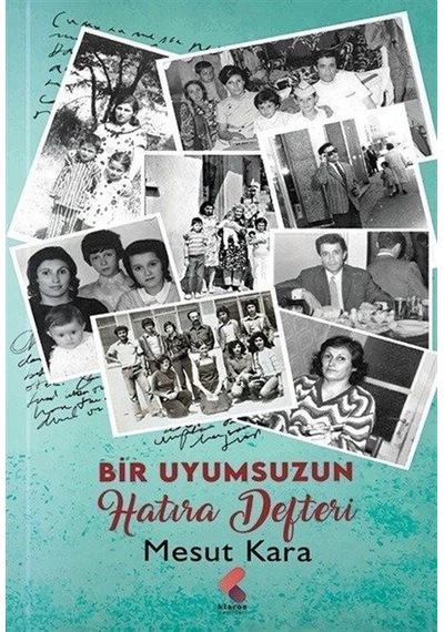 Bir Uyumsuzun Hatıra Defteri - Mesut Kara - Klaros Yayınları
