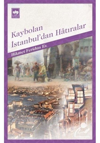 Kaybolan İstanbul'dan Hatıralar - Hikmet Feridun Es - Ötüken Neşriyat