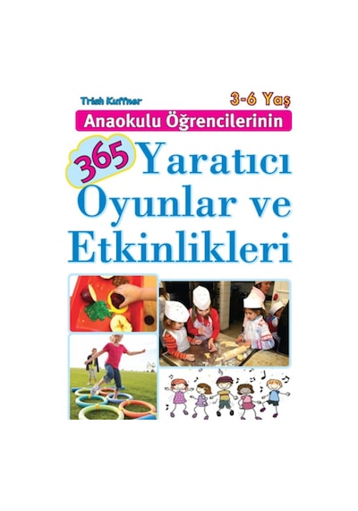Anaokulu Öğrencilerinin 365 Yaratıcı Oyunlar ve Etkinlikleri T Anaokulu Öğrencilerinin 365 Yaratıcı Oyunlar ve Etkinlikleri T