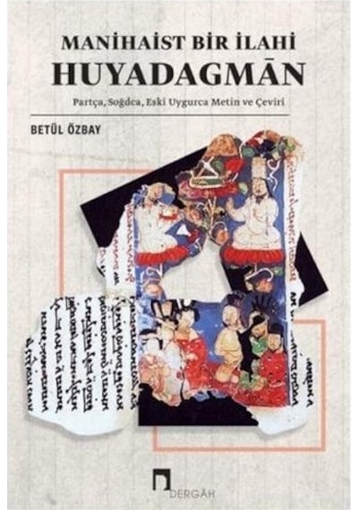 Manihaist Bir İlahi: Huyadagman  - Betül Özbay  - Dergah Yayınları