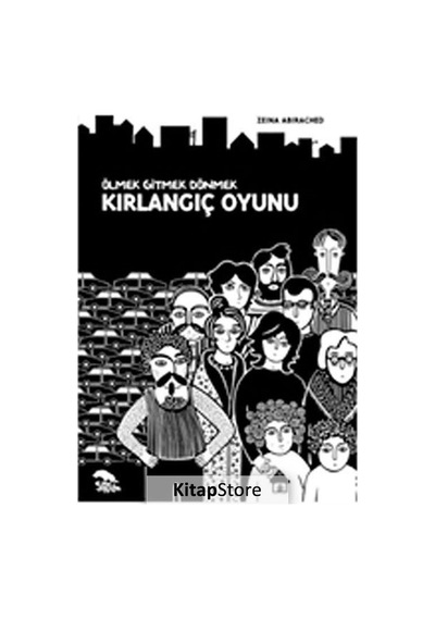 Kırlangıç Oyunu - Ölmek Gitmek Dönmek - Zeina Abirached - Sırtlan Kitap