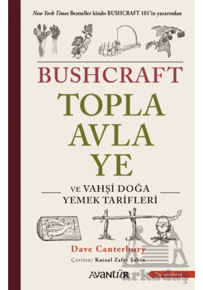 Bushcraft Topla, Avla, Ye Ve Vahşi Doğa Yemek Tarifleri Avantür Kitap