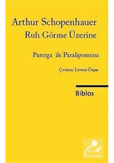 Parerga ve Paralipomena / Ruh Görme Üzerine 1. Kitap / Arthur