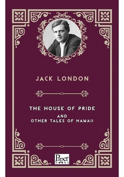The House of Pride and Other Tales of Hawaii - Jack London - Paper Books