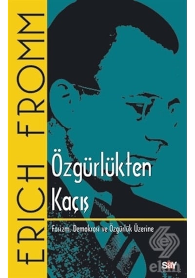 Özgürlükten Kaçış - Erich Fromm - Say Yayınları