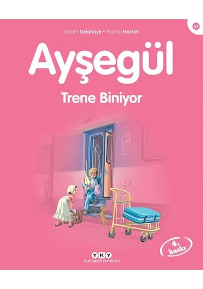 Ayşegül 37-Trene Biniyor - Gilbert Delahaye -  Marcel Marlier - Yapı Kredi Yayınları